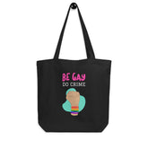 Be Gay Do Crime Eco Tote Bag